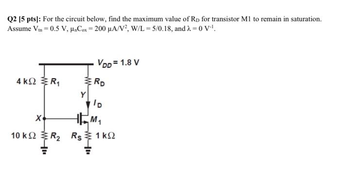For the circuit below, find the maximum value of RD for transistor M1 to remain in saturation. Assume Vtn = 0.5 V, unCox = 200uA/V2, W/L = 5/0.18 and lambda = 0 V-1.