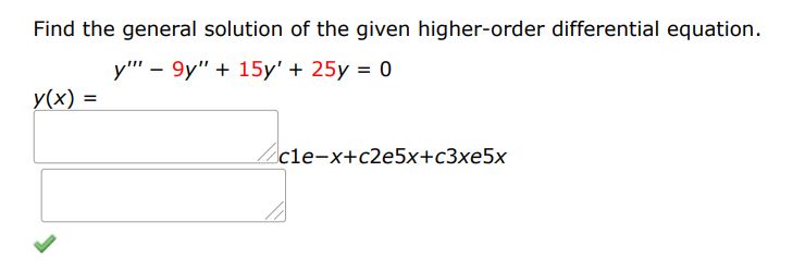 Find the general solution of the given higher order differential equation. 
y''' - 9y'' + 15y' + 25y = 0
