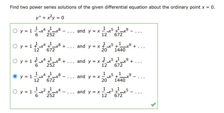  y'' + x^2y = 0 Find two power series solutions of the given differential equation about the ordinary point x = 0.