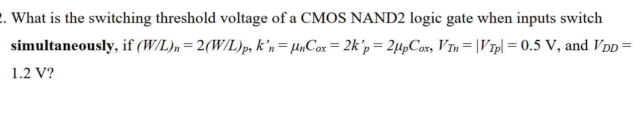 What is the switching threshold voltage of a CMOS NAND2 logic gate when inputs switch simultaneously, if (W/L)n = 2(W/L)p, k