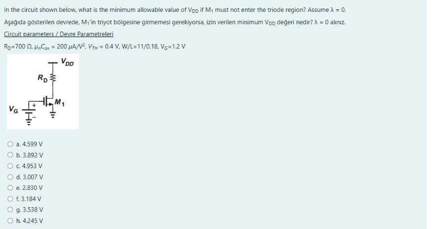 In the circuit shown below, what is the minimum allowable value of VDD ? if M1 must not enter the triode region? Assume λ = 0. RD = 700 ohm, unCox = 200 uA/V^2, VTH = 0.4 V, W/L = 11/0.18, VG = 1.2 V