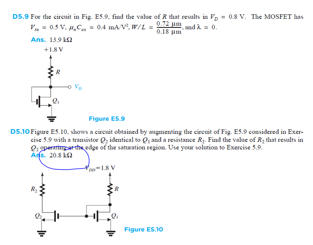 D5.10 Figure E5.10, shows a circuit obtained by augmenting the circuit of Fig. E5.9 considered in Exercise 5.9 with a transistor Q2 identical to Q1 and a resistance R2. Find the value of R2 that results in Q2 operating at the edge of the saturation region. Use your solution to Exercise 5.9.