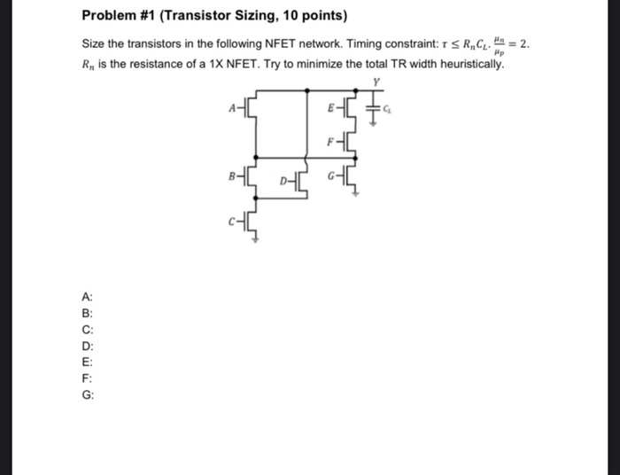 Size the transistors in the following NFET network. Timing constraint: t 