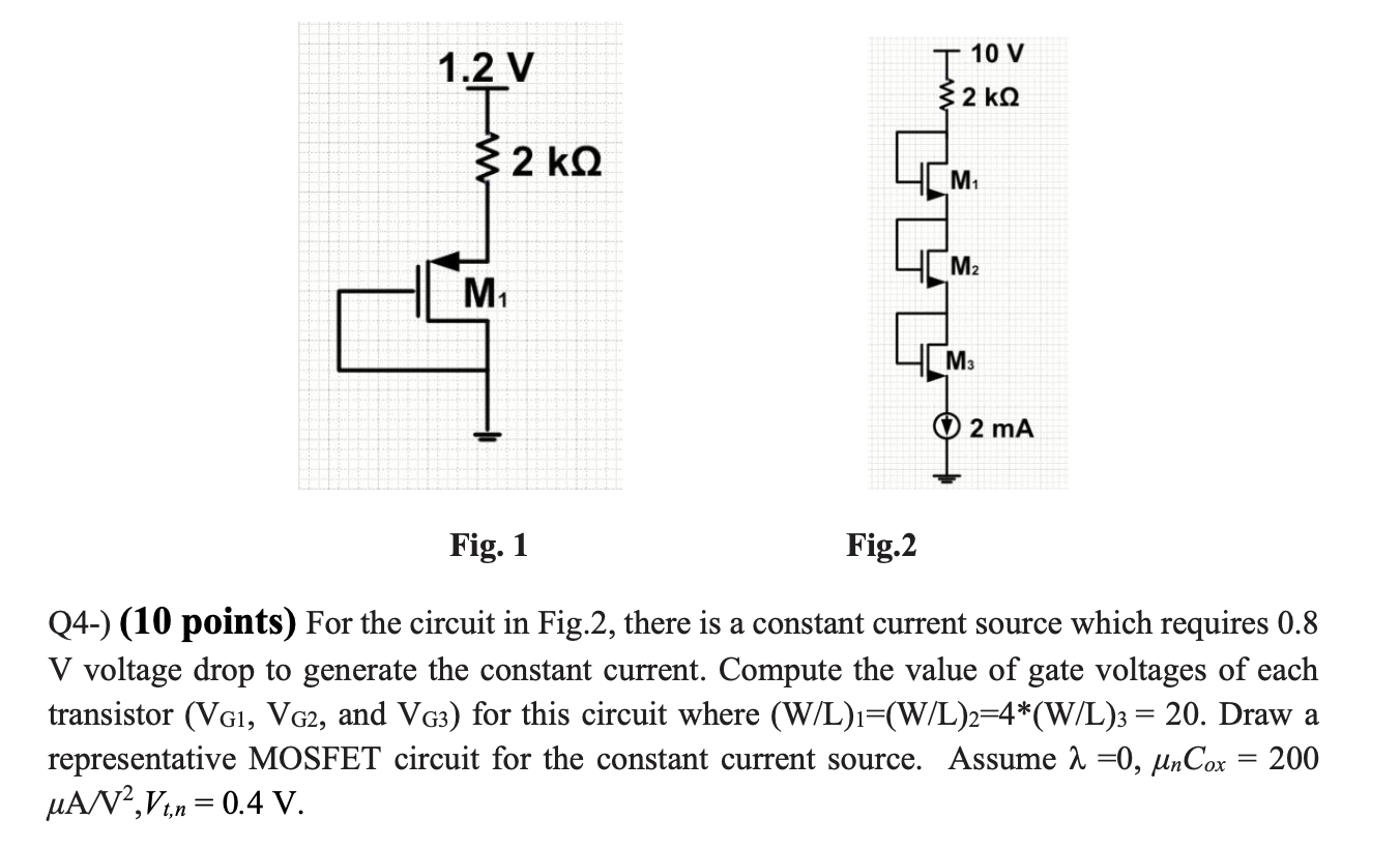 For the circuit in Fig.2, there is a constant current source which requires 0.8 V voltage drop to generate the constant current. Compute the value of gate voltages of each transistor (VG1, VG2, and VG3) for this circuit where (W/L)1 = (W/L)2 = 4*(W/L )3 = 20. Draw a representative MOSFET circuit for the constant current source. Assume λ = 0, μnCox = 200 μA/V2 , Vt,n = 0.4 V.