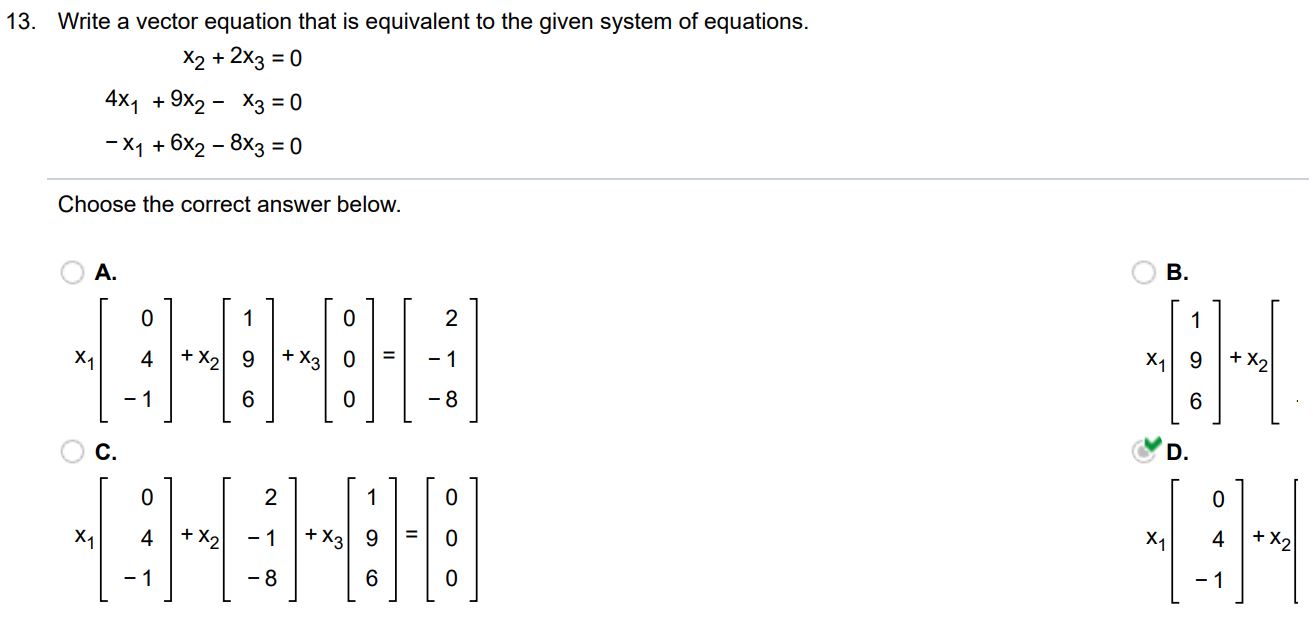 Write a vector equation that is equivalent to the given system of equations. x2 + 2x3  = 0  4x1 + 9x2 - x3  = 0  -x1 + 6x2 - 8x3  = 0
