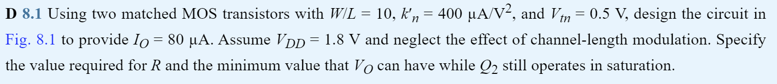 D 8.1 Using two matched MOS transistors with W/L = 10, kn' = 400 uA/V