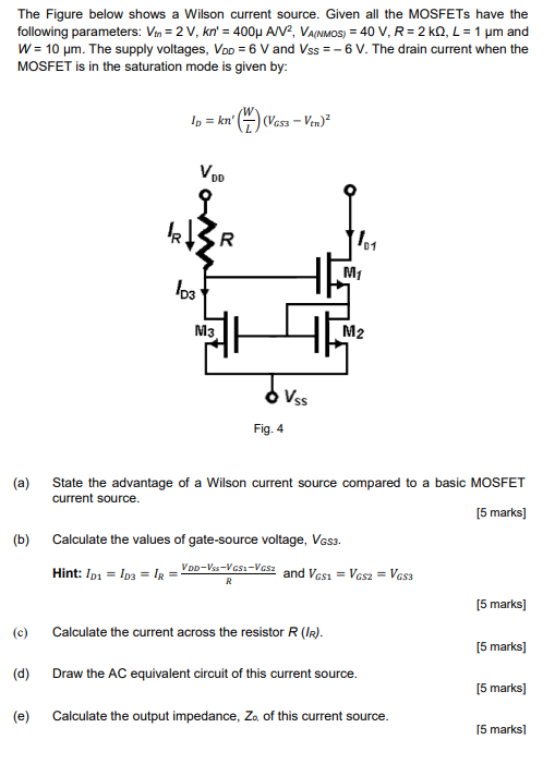 The Figure below shows a Wilson current source. Given all the MOSFETs have the following parameters: Vtn = 2 V, kn