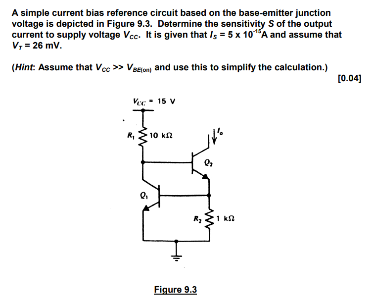 A simple current bias reference circuit based on the base-emitter junction voltage is depicted in Figure 9.3. Determine the sensitivity S of the output current to supply voltage VCC. It is given that IS = 5