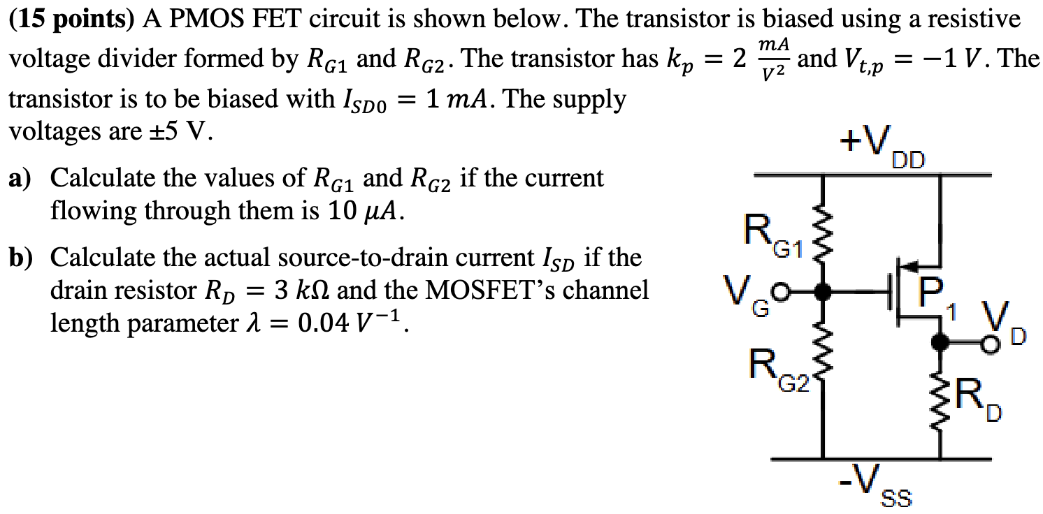 A PMOS FET circuit is shown below. The transistor is biased using a re