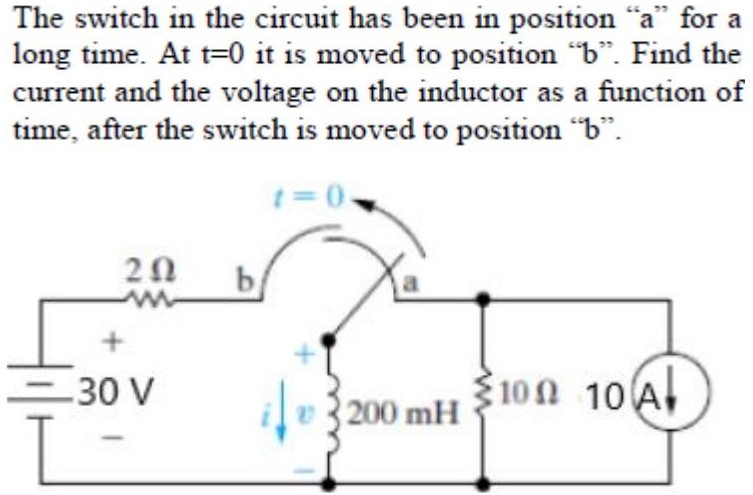 The switch in the circuit has been in position “a” for a long time. At t = 0 it is moved to position “b”. Find the current and the voltage on the inductor as a function of time, after the switch is moved to position “b”.