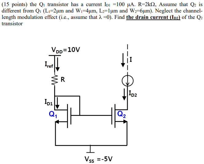 the Q1 transistor has a current ID1 = 100 µA. R = 2kΩ, Assume that Q2 is different from Q1 ( L1 = 2µm and W1 = 4µm, L2 = 1µm and W2 = 6µm). Neglect the channel-length modulation effect (i.e., assume that λ = 0). Find the drain current (ID2) of the Q2 transistor