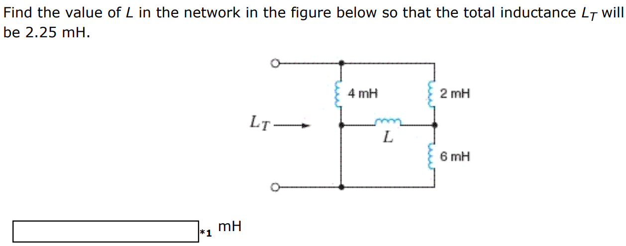 Find the value of L in the network in the figure below so that the total inductance LT will be 2.25 mH.