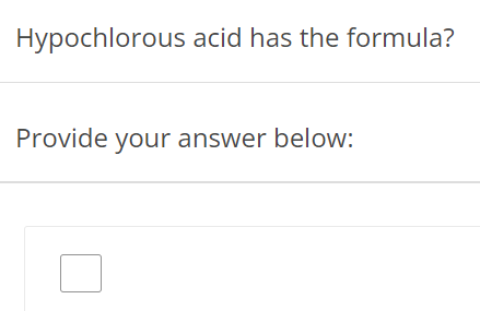 Hypochlorous acid has the formula? Provide your answer below: 