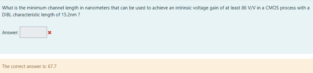 What is the minimum channel length in nanometers that can be used to achieve an intrinsic voltage gain of at least 86 V/V in a CMOS process with a DIBL characteristic length of 15.2 nm? Answer: The correct answer is: 67.7