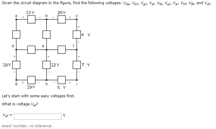 Given the circuit diagram in the figure, find the following voltages: Vda, Vbh, Vgc, Vdi, Vfa, Vac, Vai, Vhf, Vfb, and Vdc. Let's start with some easy voltages first. What is voltage Vef? What is voltage Vde? What is voltage Vbe? What is voltage Vda? Now, using the previous answers, let's find: Vbh, Vgc, Vdi, Vfa, Vac, Vai, Vhf, Vfb, and Vdc.