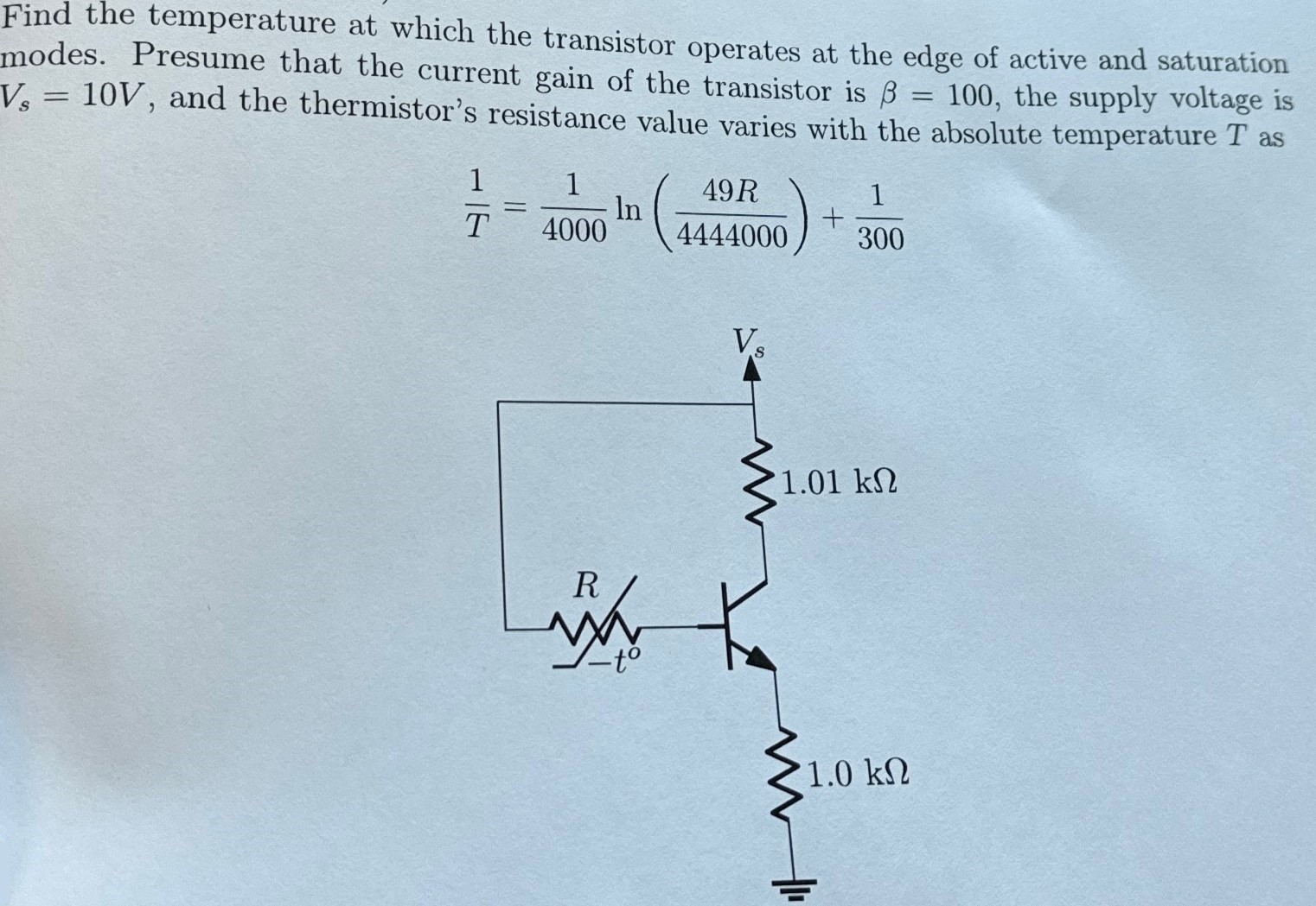 Find the temperature at which the transistor operates at the edge of active and saturation modes. Presume that the current gain of the transistor is β = 100, the supply voltage is Vs = 10 V, and the thermistor's resistance value varies with the absolute temperature T as 1/T = 1/4000 ln(49R/4444000) + 1/300 