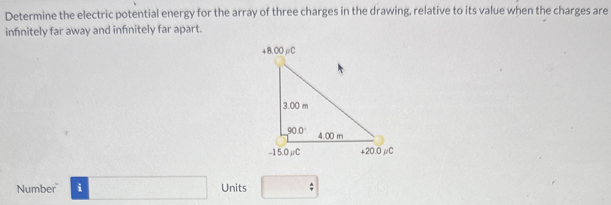 Determine the electric potential energy for the array of three charges in the drawing, relative to its value when the charges are infinitely far away and infinitely far apart. Number Units