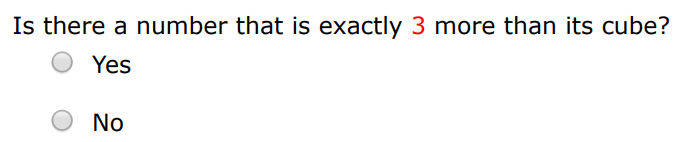 Is there a number that is exactly 3 more than its cube? Yes No