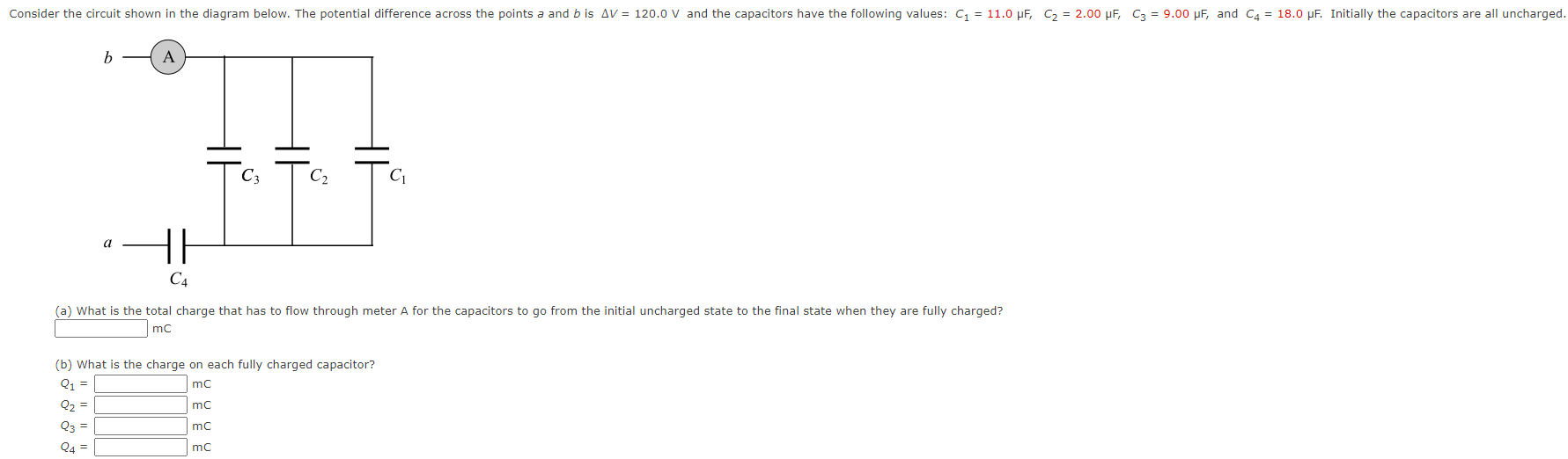 (a) What is the total charge that has to flow through meter A for the capacitors to go from the initial uncharged state to the final state when they are fully charged? mC (b) What is the charge on each fully charged capacitor? Q1 = mc Q2 = mc Q3 = mc Q4 = mc