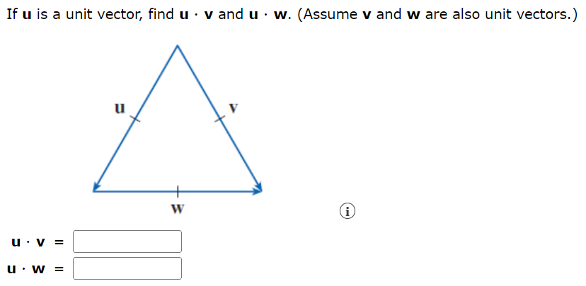 If u is a unit vector, find u⋅v and u⋅w. (Assume v and w are also unit vectors.) u⋅v = u⋅w =