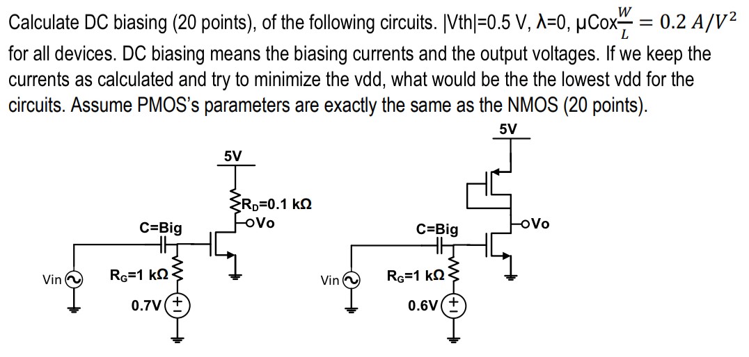 Calculate DC biasing (20 points), of the following circuits. |Vth| = 0.5 V, λ = 0, μCoxWL = 0.2 A/V2 for all devices. DC biasing means the biasing currents and the output voltages. If we keep the currents as calculated and try to minimize the vdd, what would be the the lowest vdd for the circuits. Assume PMOS's parameters are exactly the same as the NMOS (20 points).