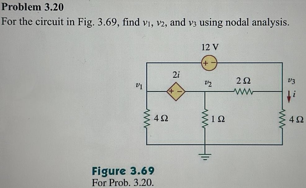 Problem 3.20 For the circuit in Fig. 3.69, find v1, v2, and v3 using nodal analysis. Figure 3.69 For Prob. 3.20.