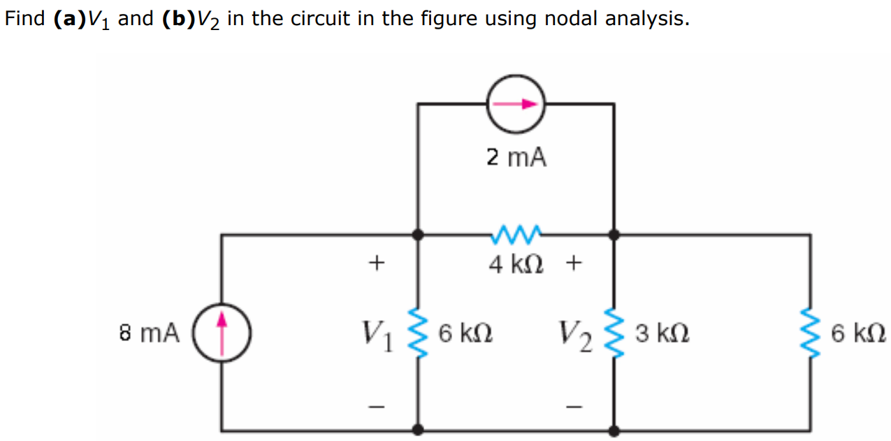 Find (a)V1 and (b)V2 in the circuit in the figure using nodal analysis.