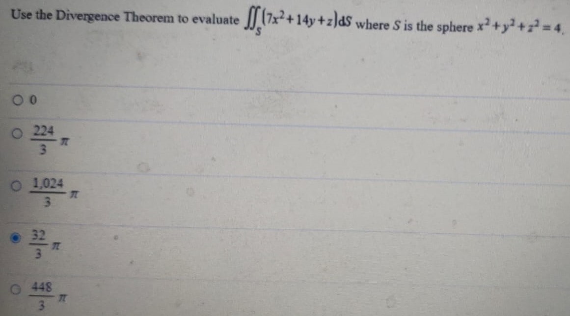 Use the Divergence Theorem to evaluate ∬S(7 x2+14 y+z)dS where S is the sphere x2+y2+z2 = 4.0 2243π 1, 0243π 323π 4483π 