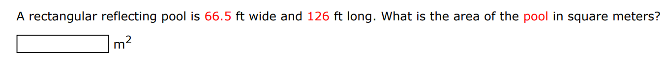 A rectangular reflecting pool is 66.5 ft wide and 126 ft long. What is the area of the pool in square meters? m2 