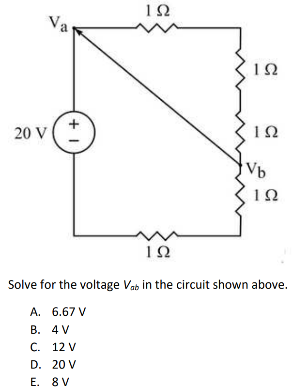 Solve for the voltage Vab in the circuit shown above. A. 6.67 V B. 4 V C. 12 V D. 20 V E. 8 V