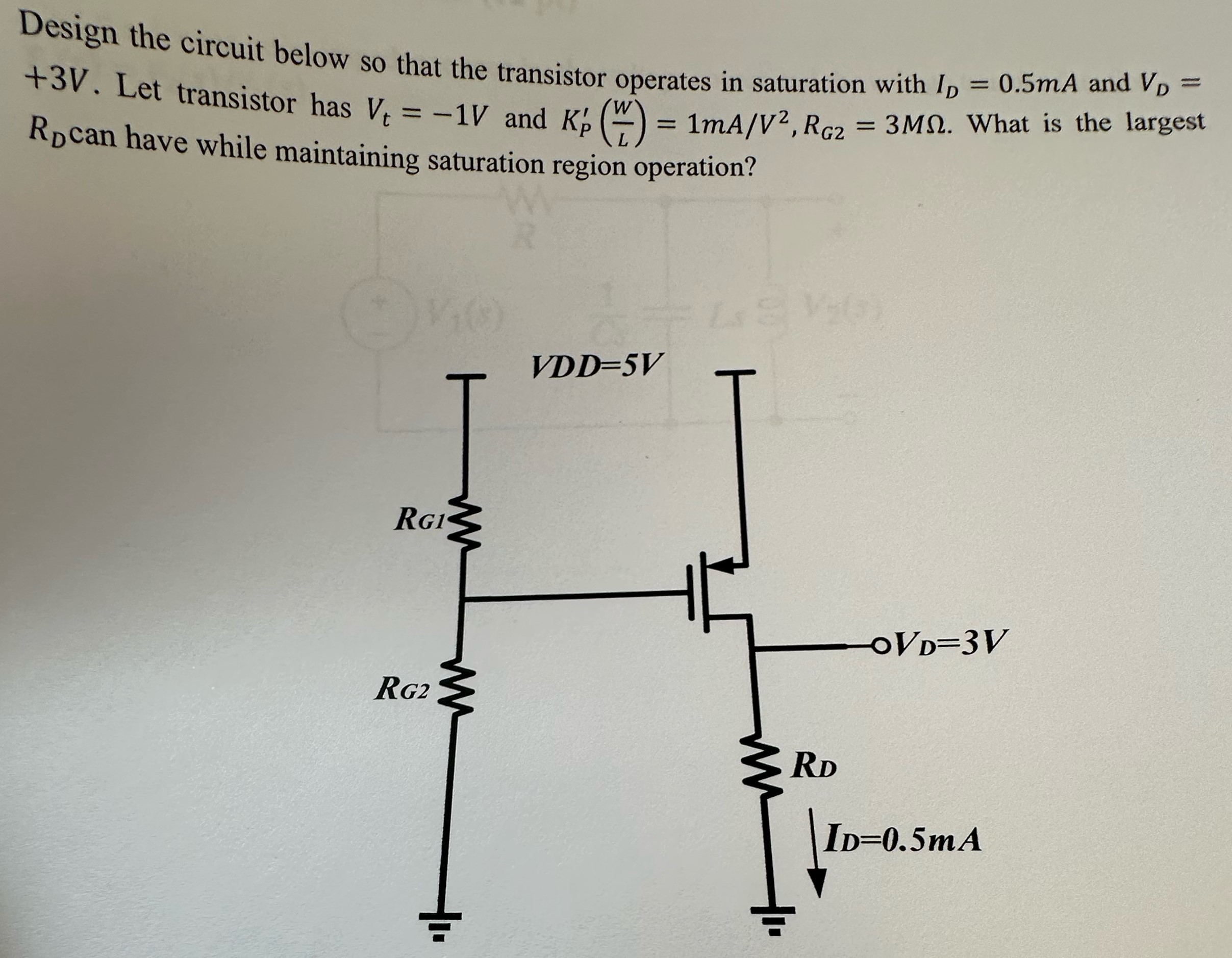 Design the circuit below so that the transistor operates in saturation