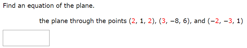 Find an equation of the plane. the plane through the points (2, 1, 2), (3, −8, 6), and (−2, −3, 1)