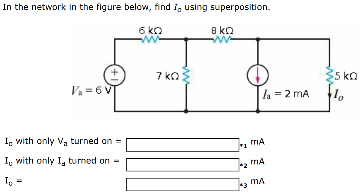 In the network in the figure below, find Io using superposition. Io with only Va turned on = mA Io with only Ia turned on = mA Io = mA