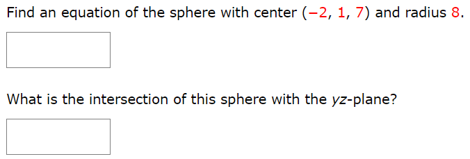 Find an equation of the sphere with center (−2, 1, 7) and radius 8. What is the intersection of this sphere with the yz-plane?