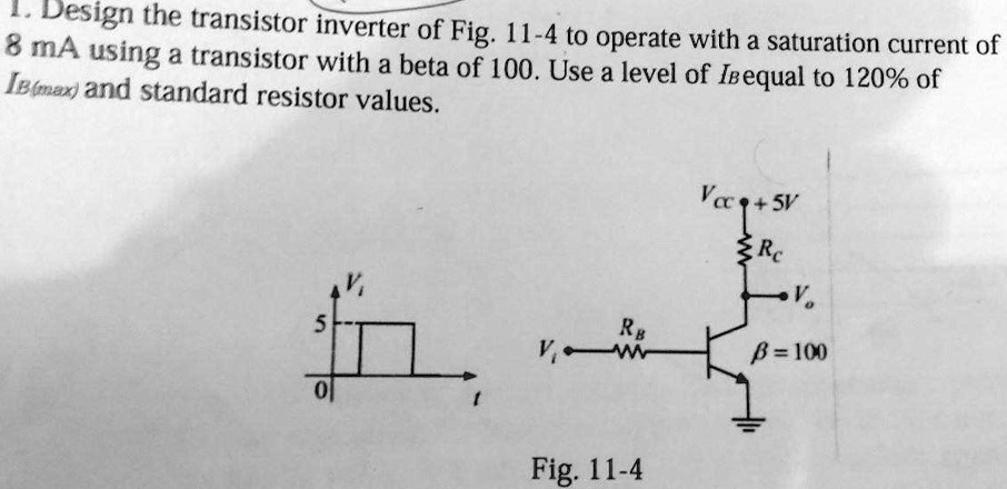 Design the transistor inverter of Fig. 11-4 to operate with a saturat