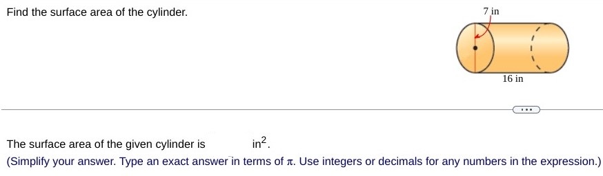 Find the surface area of the cylinder. The surface area of the given cylinder is in2. (Simplify your answer. Type an exact answer in terms of π. Use integers or decimals for any numbers in the expression.) 